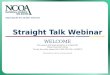 Improving the lives of older Americans Straight Talk Webinar WELCOME This session will begin promptly at 3:30pm EST Please mute your phone To hear the