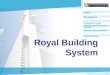 1 Royal Building System General RBS Aplications Construction Process Specifications and Construction details Approvals and Certifications Royal Andina