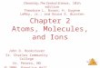 Atoms, Molecules, and Ions Chapter 2 Atoms, Molecules, and Ions John D. Bookstaver St. Charles Community College St. Peters, MO 2006, Prentice Hall, Inc