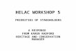 HELAC WORKSHOP 5 A RESPONSE FROM KAREN RADFORD HERITAGE AND CONSERVATION MANAGER PRIORITIES OF STAKEHOLDERS