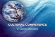 CULTURAL COMPETENCE in VICTIM SERVICES. Objectives 1.List four best practices to overcome language barriers. 1.List four best practices to overcome language
