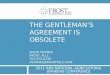 THE GENTLEMANS AGREEMENT IS OBSOLETE JASON THOMAS FROST, PLLC 501.975.0238 JTHOMAS@FROSTPLLC.COM 2011 ABA NATIONAL AGRICULTURAL BANKERS CONFERENCE