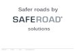 SafeRoad ® 03/11/2013Page 1 Safer roads by solutions