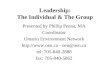 Leadership: The Individual & The Group Presented by Phillip Penna, MA Coordinator Ontario Environment Network  - oen@oen.ca tel: 705-840-2888