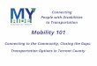 Connecting People with Disabilities to Transportation Mobility 101 Connecting to the Community, Closing the Gaps: Transportation Options in Tarrant County