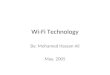 Wi-Fi Technology By: Mohamed Hassan Ali May, 2005