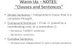 Warm Up – NOTES: Clauses and Sentences Simple Sentence = independent clause that is a complete thought. Compound Sentence = 2 ind. cl. joined by a coordinating