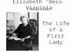 Elizabeth Bess Virginia The Life of a First Lady (1885-1982)