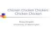 Chicken Chicken Chicken: Chicken Chicken Doug Zongker University of Washington