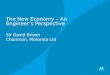 The New Economy – An Engineers Perspective Sir David Brown Chairman, Motorola Ltd