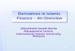 1 Derivatives in Islamic Finance – An Overview Obiyathulla Ismath Bacha Management Centre, International Islamic University, Malaysia