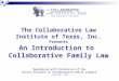 Reproduced with Permission of the Dallas Alliance of Collaborative Family Lawyers Copyright 2004 The Collaborative Law Institute of Texas, Inc. Presents