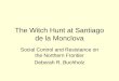 The Witch Hunt at Santiago de la Monclova Social Control and Resistance on the Northern Frontier Deborah R. Buchholz