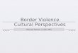 Border Violence Cultural Perspectives Rhonda Patrick, LCSW, MPA