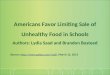 Americans Favor Limiting Sale of Unhealthy Food in Schools Authors: Lydia Saad and Brandon Busteed Source:  March 12, 2013