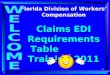 1 Florida Division of Workers Compensation Claims EDI Requirements Table Training 2011
