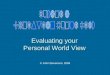 Evaluating your Personal World View © John Stevenson, 2008