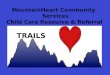 MountainHeart Community Services Child Care Resource & Referral TRAILS