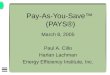 Pay-As-You-Save (PAYS®) March 8, 2005 Paul A. Cillo Harlan Lachman Energy Efficiency Institute, Inc