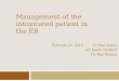 Management of the intoxicated patient in the ER February 21, 2013 Dr. Paul Sobey Dr. Karen Nordahl Dr. Roy Morton