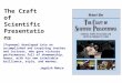 The Craft of Scientific Presentations [Feynman] developed into an accomplished and inspiring teacher and lecturer, who gave virtuoso performances full