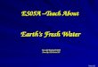 ES05A –Teach About Earths Fresh Water Use with BrishLab ES05A Done By: XXX Period XX Image Link Image Link