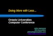 Doing More with Less… Ontario Universities Computer Conference John Marrazzo JM Associates john @ higheredinfo.com 
