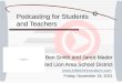 Podcasting for Students and Teachers Ben Smith and Jared Mader Red Lion Area School District  Wednesday, January 01, 2014Wednesday,