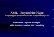 XML - Beyond the Hype Everything you must know to succeed in implementing XML Lisa Shreve - Syscom Strategies Mike Rawlins - Rawlins EDI Consulting