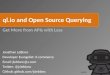 Ql.io and Open Source Querying Get More from APIs with Less Jonathan LeBlanc Developer Evangelist: X.commerce Email: jleblanc@x.com Twitter: @jcleblanc