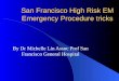 San Francisco High Risk EM Emergency Procedure tricks By Dr Michelle Lin Assoc Prof San Francisco General Hospital