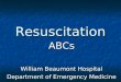 Resuscitation ABCs William Beaumont Hospital Department of Emergency Medicine
