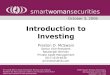 Introduction to Investing Preston D. McSwain Senior Vice President Neuberger Berman Private Asset Management (617) 619-4630 pmcswain@nb.com smartwomansecurities