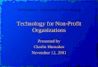 Technology for Non-Profit Organizations Presented by Charlie Hunsaker November 12, 2001 AFP/Villanova - Fundamentals of Fund-Raising