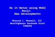 Ra in Water using MnO2 Resin: New Developments Sherrod L. Maxwell, III Westinghouse Savannah River Company