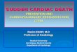 SUDDEN CARDIAC DEATH PREVENTION AND CARDIO-PULMONARY RESSUSSITATION (CPR) Rasim ENAR; M.D Professor of Cardiology İstanbul University Cerrahpaşa Medical