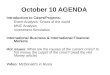 October 10 AGENDA Introduction to Cases/Projects: Event Analysis: Crises of the world MNC Analysis Investment Simulation International Business & International