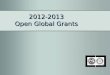 2012-2013 Open Global Grants 1. Global Grant Scholarship Shoshanna C. Clark 2