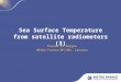 Sea Surface Temperature from satellite radiometers (3) Pierre Le Borgne Météo-France/DP/CMS, Lannion