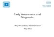Early Awareness and Diagnosis Roy McLachlan, NECN Director May 2011