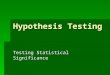 Hypothesis Testing Testing Statistical Significance