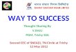 WAY TO SUCCESS Thought Sharing By V.RAJU PGM, Trichy SSA Second CEC of SNEA(I), TN Circle at Trichy 12 May 2012