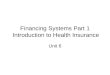 Financing Systems Part 1 Introduction to Health Insurance Unit 6