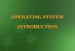 OPERATING SYSTEM INTRODUCTION. OBJECTIVES o o To define the term Operating System. o o Computer System layers. o o Types of Operating Systems. o o Interpret