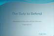 1 The Duty to Defend Presented by Julie Lamb and Neil MacLean Guild Yule LLP