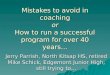 Mistakes to avoid in coaching or How to run a successful program for over 40 years… Jerry Parrish, North Kitsap HS, retired Mike Schick, Edgemont Junior