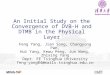 An Initial Study on the Convergence of DVB-H and DTMB in the Physical Layer Feng Yang, Jian Song, Changyong Pan, Hui Yang, Kewu Peng, Jun Wang, Zhixing
