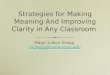 Strategies for Making Meaning And Improving Clarity in Any Classroom Magin LaSov Gregg mgregg@bowiestate.edu Magin LaSov Gregg mgregg@bowiestate.edu