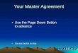 Your Master Agreement Use the Page Down Button to advance Use esc button to stop