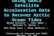 Using GRACE Satellite Acceleration Data to Recover Arctic Ocean Tides Bryan Killett 1, John Wahr 1, Shailen D. Desai 2, Dah-Ning Yuan 2, Mike Watkins 2,